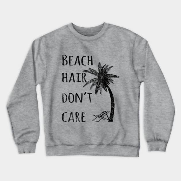 Beach Hair Don't Care Crewneck Sweatshirt by lunabelleapparel